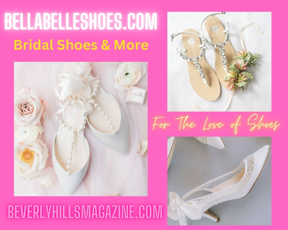 Bella Belle: Bridal Shoes for Your Dream Wedding #bevhillsmag #beverlyhills #beverlyhillsmagazine #bellabelle #shoes #bridalshoes #bride #wedding