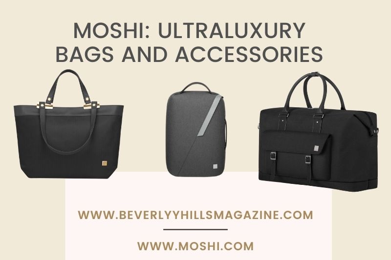 Beverly Hills Magazine MOSHI ULTRALUXURY BAGS AND ACCESSORIES 