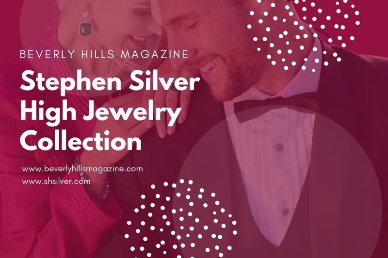Beverly Hills Magazine Stephen Silver High Jewelry Collection